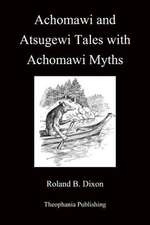 Achomawi and Atsugewi Tales with Achomawi Myths