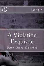 A Violation Exquisite: Gabriel