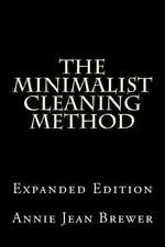 The Minimalist Cleaning Method Expanded Edition