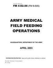 Field Manual FM 4-02.56 (FM 8-505) Army Medical Field Feeding Operations April 2003