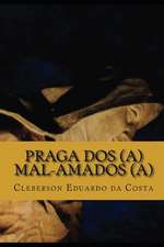 Praga DOS(A) Mal-Amados(a)