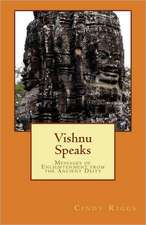 Vishnu Speaks: Messages of Enlightenment from the Ancient Deity