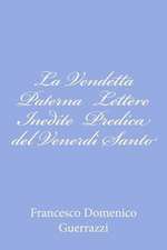 La Vendetta Paterna Lettere Inedite Predica del Venerdi Santo