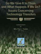 Do We Give It to Them, and What Happens If We Do? Issues Concerning Technology Transfers