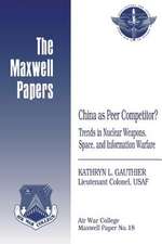 China as Peer Competitor? Trends in Nuclear Weapons, Space, and Information Warfare