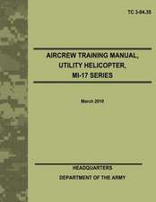 Aircrew Training Manual, Utility Helicopter, Mi-17 Series (Tc 3-04.35)