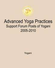 Advanced Yoga Practices Support Forum Posts of Yogani, 2005-2010