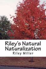 Riley's Natural Naturalization