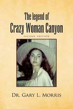 The Legend of Crazy Woman Canyon Second Edition