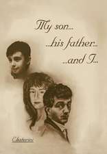 My Son...His Father...and I...