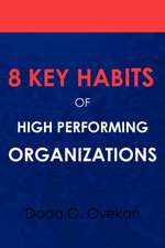 8 Key Habits of High - Performing Organizations