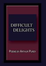 Purdy, A: Difficult Delights