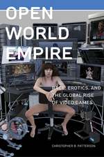 Open World Empire – Race, Erotics, and the Global Rise of Video Games