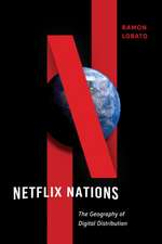 Netflix Nations – The Geography of Digital Distribution