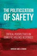 The Politicization of Safety – Critical Perspectives on Domestic Violence Responses