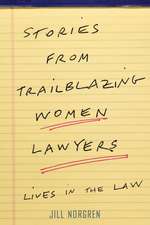 Stories from Trailblazing Women Lawyers – Lives in the Law