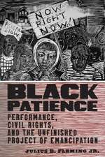 Black Patience – Performance, Civil Rights, and the Unfinished Project of Emancipation