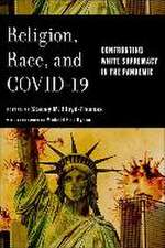 Religion, Race, and COVID–19 – Confronting White Supremacy in the Pandemic