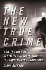 The New True Crime – How the Rise of Serialized Storytelling Is Transforming Innocence