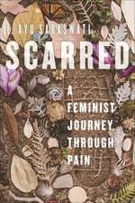 Scarred – A Feminist Journey Through Pain