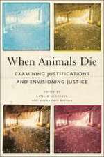 When Animals Die – Examining Justifications and Envisioning Justice