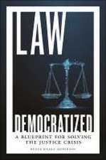 Law Democratized – A Blueprint for Solving the Justice Crisis