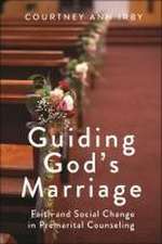 Guiding God`s Marriage – Faith and Social Change in Premarital Counseling