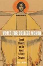 Votes for College Women – Alumni, Students, and the Woman Suffrage Campaign