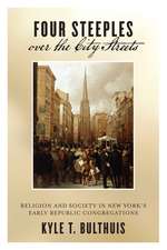 Four Steeples over the City Streets – Religion and Society in New York′s Early Republic Congregations