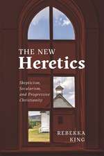 The New Heretics – Skepticism, Secularism, and Progressive Christianity