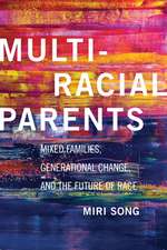 Multiracial Parents – Mixed Families, Generational Change, and the Future of Race