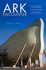 Ark Encounter – The Making of a Creationist Theme Park