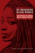 Re–Imagining Black Women – A Critique of Post–Feminist and Post–Racial Melodrama in Culture and Politics