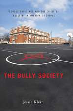 The Bully Society – School Shootings and the Crisis of Bullying in America′s Schools