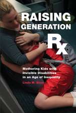 Raising Generation Rx – Mothering Kids with Invisible Disabilities in an Age of Inequality