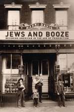 Jews and Booze – Becoming American in the Age of Prohibition