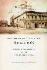 Building the Old Time Religion – Women Evangelists in the Progressive Era