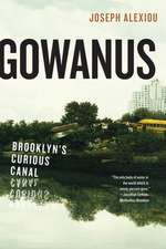 Gowanus – Brooklyn′s Curious Canal