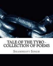 Tale of the Tyro - Poems by Shambhavi Singh