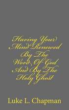 Having Your Mind Renewed by the Word of God and by the Holy Ghost