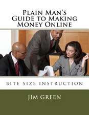 Plain Man?s Guide to Making Money Online