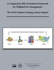 A Comparative Risk Assessment Framework for Wildland Fire Management