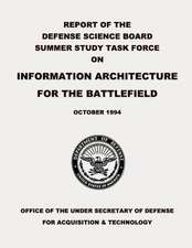 Report of the Defense Science Board Summer Study Task Force on Information Architecture for the Battlefield