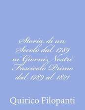 Storia Di Un Secolo Dal 1789 AI Giorni Nostri Fascicolo Primo Dal 1789 Al 1821