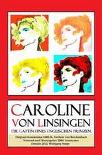 Caroline Von Linsingen. Die Gattin Eines Englischen Prinzen.