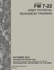 Field Manual FM 7-22 Army Physical Readiness Training October 2012