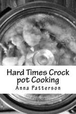 Hard Times Crock Pot Cooking