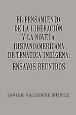 El Pensamiento de La Liberacion y La Novela Hispanoamericana de Tematica Indigena