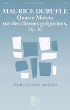 Quatre Motets Sur Des Themes Gregoriens, Op. 10