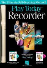 Play Recorder Today! Complete Kit: Includes Everything You Need to Play Today!